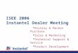 1 ISEE 2006 Instantel Dealer Meeting  History & Recent Purchase  Sales & Marketing  Technical Support & Service  Product Development