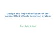 Design and implementation of SIP-aware DDoS attack detection system By: Arif Iqbal