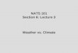 NATS 101 Section 6: Lecture 3 Weather vs. Climate