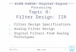2003-11-06Dan Ellis 1 ELEN E4810: Digital Signal Processing Topic 8: Filter Design: IIR 1.Filter Design Specifications 2.Analog Filter Design 3.Digital