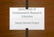Deeply Rooted Project Association of Southeastern Research Libraries