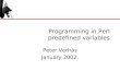 Programming in Perl predefined variables Peter Verhás January 2002