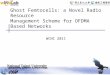 Ghost Femtocells: a Novel Radio Resource Management Scheme for OFDMA Based Networks WCNC 2011