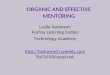 ORGANIC AND EFFECTIVE MENTORING Leslie Aaronson Foshay Learning Center Technology Academy   lfa3165@lausd.net