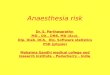 Anaesthesia risk Dr. S. Parthasarathy MD., DA., DNB, MD (Acu), Dip. Diab. DCA, Dip. Software statistics PhD (physio) Mahatma Gandhi medical college and