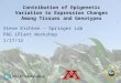 Contribution of Epigenetic Variation to Expression Changes Among Tissues and Genotypes Steve Eichten – Springer Lab PAG iPlant Workshop 1/17/12