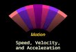 Motion Speed, Velocity, and Acceleration Question w When can you determine how fast you are going in a jet plane?