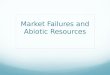 Market Failures and Abiotic Resources. Review Stocks vs. flows Fund-service vs. stock-flow resources Rival and scarce, rival and abundant, non-rival,