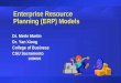 Enterprise Resource Planning (ERP) Models Dr. Merle Martin Dr. Yan Xiong College of Business CSU Sacramento 10/06/03 10/06/03