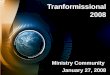 Tranformissional 2008 Ministry Community January 27, 2008
