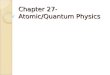 Chapter 27- Atomic/Quantum Physics. The Sun  Why do we see the sun as yellow instead of green or blue or pink?
