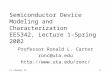 L1 January 151 Semiconductor Device Modeling and Characterization EE5342, Lecture 1-Spring 2002 Professor Ronald L. Carter ronc@uta.edu