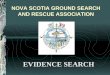 EVIDENCE SEARCH NOVA SCOTIA GROUND SEARCH AND RESCUE ASSOCIATION