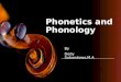 Phonetics and Phonology By Dedy Subandowo,M.A. Course Description Course Name : Phonetics and Phonology Credit: 2 credits Code: MKK.BI.08.0 Course time