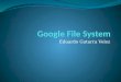 Eduardo Gutarra Velez. Outline Distributed Filesystems Motivation Google Filesystem Architecture The Metadata Consistency Model File Mutation