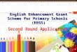 1 English Enhancement Grant Scheme for Primary Schools (EEGS)