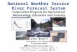 National Weather Service River Forecast System Cooperative Program for Operational Meteorology, Education and Training Larry Brazil Sacramento Soil Moisture