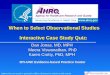 When to Select Observational Studies Interactive Case Study Quiz: Dan Jonas, MD, MPH Meera Viswanathan, PhD Karen Crotty, PhD, MPH RTI-UNC Evidence-based