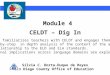 Silvia C. Dorta-Duque de Reyes San Diego County Office of Education CELDT – Dig In Module 4 This module familiarizes teachers with CELDT and engages them
