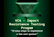 VCA - Impact Resistance Testing Progam “10 easy steps to implement a low cost system”