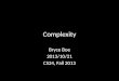 Complexity Bryce Boe 2013/10/21 CS24, Fall 2013. Outline Compiler Review Project 1 Questions Complexity (Big-O) C++?