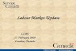 Labour Market Update LCAE 17 February 2009 London, Ontario