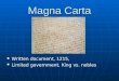 Magna Carta Written document, 1215, Written document, 1215, Limited government, King vs. nobles Limited government, King vs. nobles