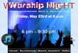 WORSHIP NIGHT 6 pm – 9:30 pm. Choosing the Safe Road