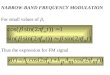 NARROW-BAND FREQUENCY MODULATION For small values of , Thus the expression for FM signal
