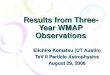 Results from Three- Year WMAP Observations Eiichiro Komatsu (UT Austin) TeV II Particle Astrophysics August 29, 2006