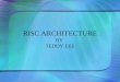 RISC ARCHITECTURE BY TEDDY LEE. TOPICS REVIEW OF RISC RISC ARCHITECTURE RISC VS. CISC PA-RISC HP ARCHITECTURE