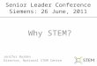 Jenifer Burden Director, National STEM Centre Senior Leader Conference Siemens: 26 June, 2011 Why STEM?