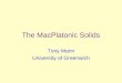 The MacPlatonic Solids Tony Mann University of Greenwich
