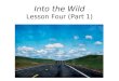 Into the Wild Lesson Four (Part 1). Warm-up From William Blake: “Great things are done when men and mountains meet. This is not done by jostling in the