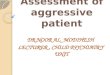 Assessment of aggressive patient DR.NOOR AL_MODIHESH LECTURER, CHILD PSYCHIATRY UNIT