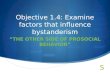 Objective 1.4: Examine factors that influence bystanderism