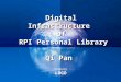 Company LOGO Digital Infrastructure of RPI Personal Library Qi Pan Digital Infrastructure of RPI Personal Library Qi Pan