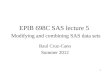 1 EPIB 698C SAS lecture 5 Modifying and combining SAS data sets Raul Cruz-Cano Summer 2012