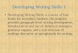 Developing Writing Skills 1 Developing Writing Skills is a series of four books for secondary students. the program provides paragraph-level writing development,
