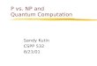 P vs. NP and Quantum Computation Sandy Kutin CSPP 532 8/21/01