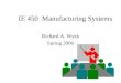 IE 450 Manufacturing Systems Richard A. Wysk Spring 2006