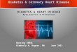 Nursing 4604L Kimberly A. Rogers, RNJune 2013 DIABETES & HEART DISEASE Risk Factors & Prevention Diabetes & Coronary Heart Disease Risk Factors & Prevention