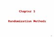 #1 Chapter 5 Randomization Methods. #2 RANDOMIZATION Why randomize What a random series is How to randomize