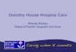 Dorothy House Hospice Care Wendy Barker Head of Family Support Services