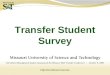 Transfer Student Survey Enrollment Management Student Assessments for Missouri S&T Transfer Conference | October 9, 2008 