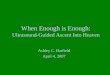 When Enough is Enough: Ultrasound-Guided Ascent Into Heaven Ashley C. Barfield April 4, 2007