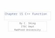 Chapter 15 C++ Function By C. Shing ITEC Dept Radford University