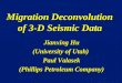 Migration Deconvolution of 3-D Seismic Data Jianxing Hu (University of Utah) Paul Valasek (Phillips Petroleum Company)
