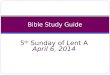 5 th Sunday of Lent A April 6, 2014 Bible Study Guide