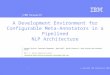 IBM Research © Copyright IBM Corporation 2005 | A Development Environment for Configurable Meta-Annotators in a Pipelined NLP Architecture Youssef Drissi,